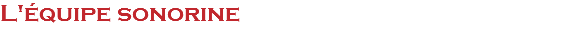 L'équipe sonorine